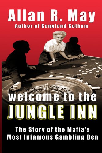Welcome to the Jungle Inn (The Story of the Mafia's Most Infamous Gambling Den) $20.00